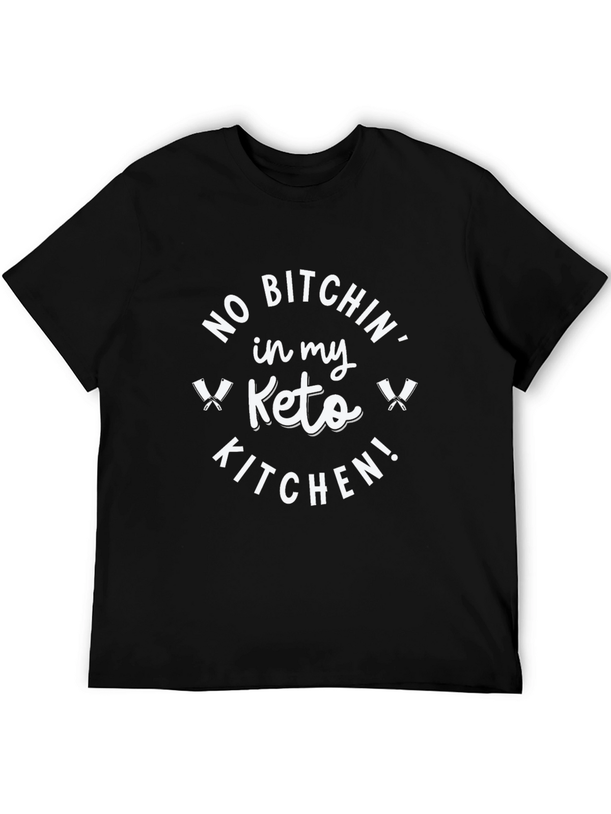 No Bitchin Keto Kitchen T-Shirt