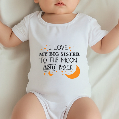 I Love My Big Sister To The Moon And Back Sweet Sibling Baby Onesie