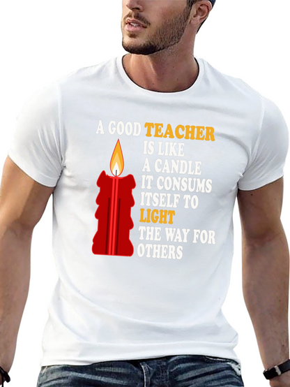 A Good Teacher is Like a Candle T-Shirt
