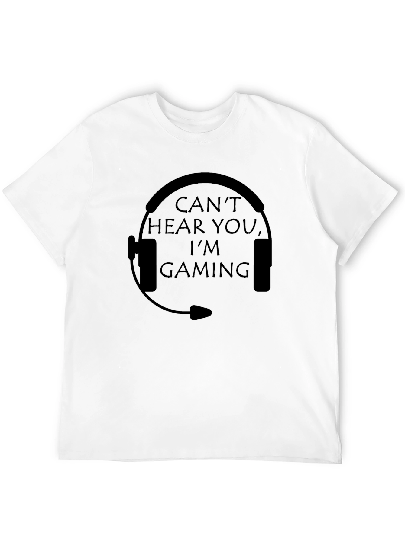 Cant Hear You Im Gaming T-Shirt