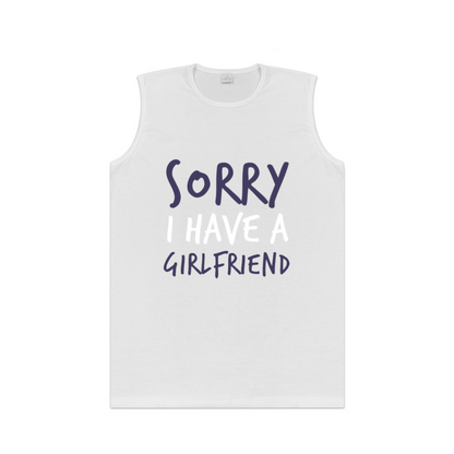 Sorry I Have A Girlfriend Funny Taken Statement Men¡¯s Muscle Tank