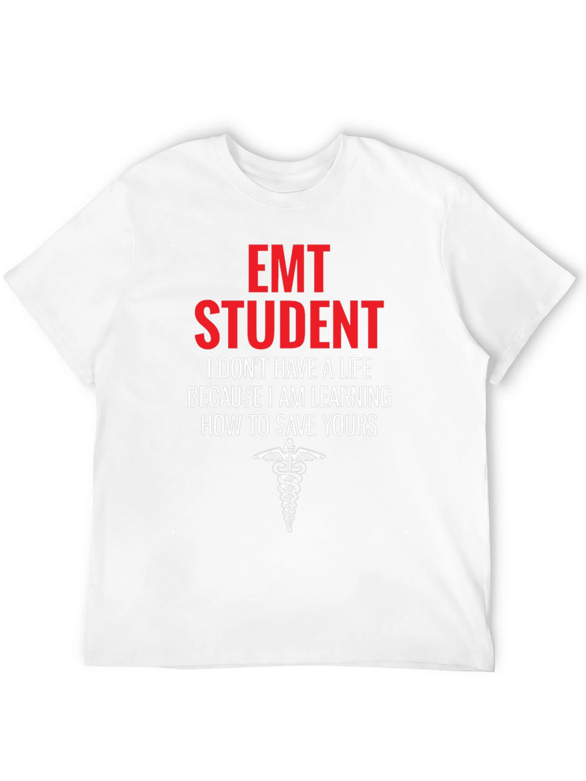 EMT Student Graphic T-Shirt - Save Lives
