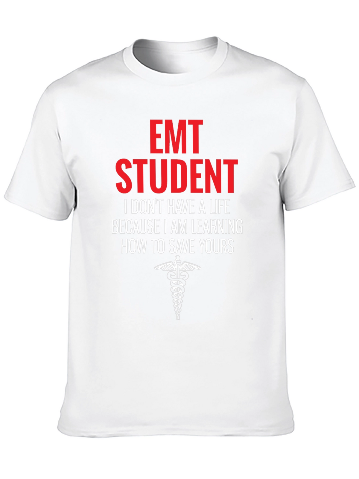 EMT Student Graphic T-Shirt - Save Lives