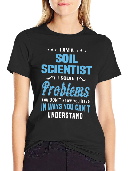 Soil Scientist T-Shirt: Solve Problems in Unique Ways