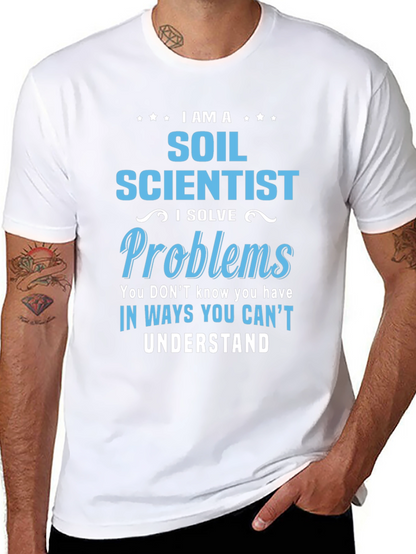Soil Scientist T-Shirt: Solve Problems in Unique Ways