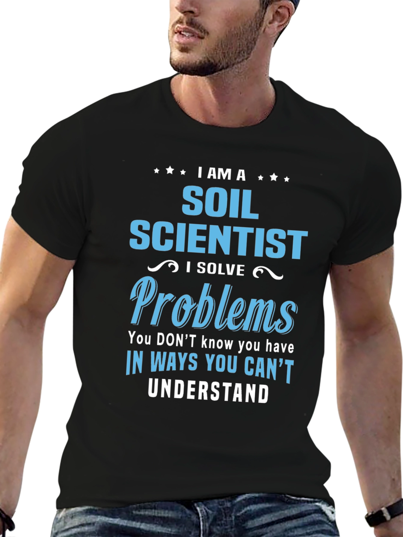 Soil Scientist T-Shirt: Solve Problems in Unique Ways