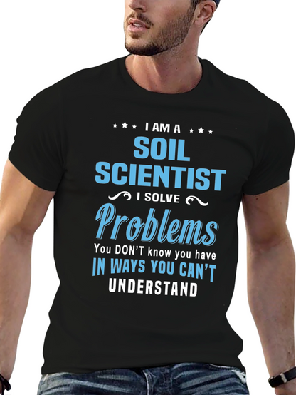 Soil Scientist T-Shirt: Solve Problems in Unique Ways