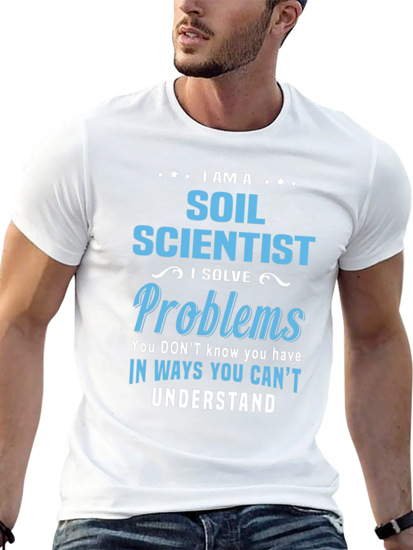Soil Scientist T-Shirt: Solve Problems in Unique Ways