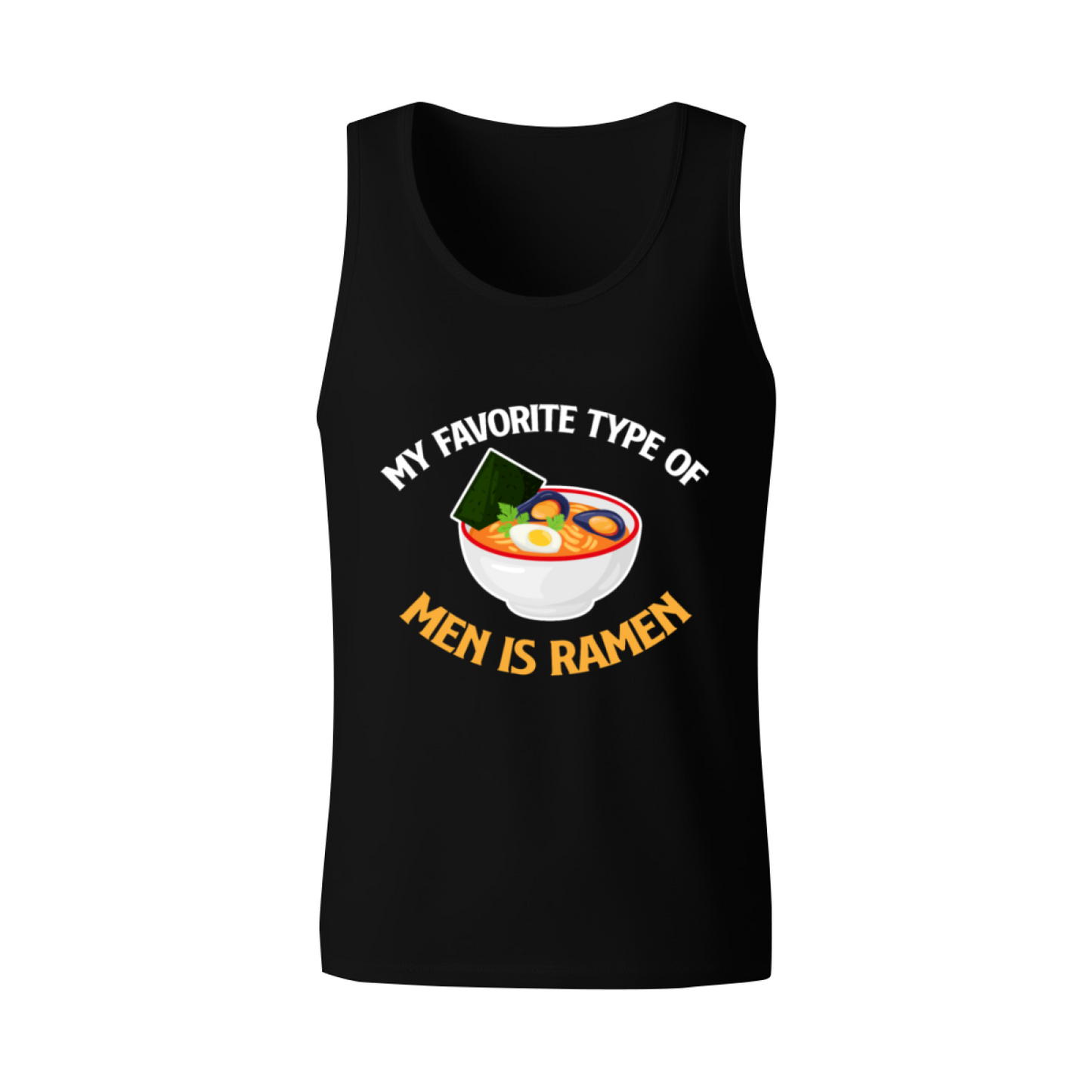 My Favorite Type Of Men Is Ramen Food Pun Tank Top