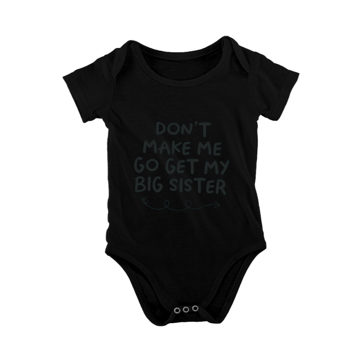 Don¡¯t Make Me Go Get My Big Sister Sibling Baby Bodysuit Gift