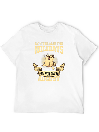 Dont Blame the Holidays T-Shirt