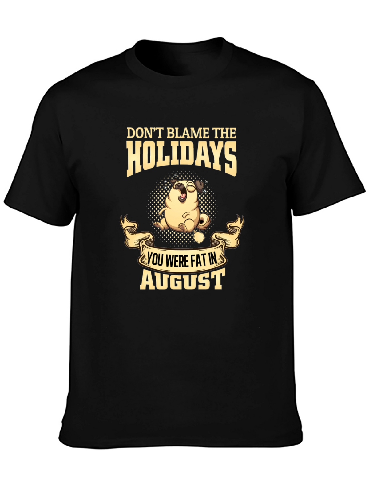 Dont Blame the Holidays T-Shirt