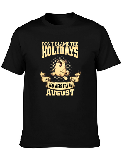 Dont Blame the Holidays T-Shirt