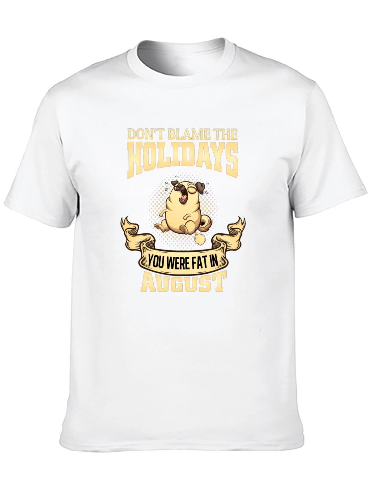 Dont Blame the Holidays T-Shirt