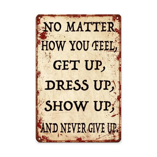 Motivational Never Give Up Distressed Rustic Tin Sign