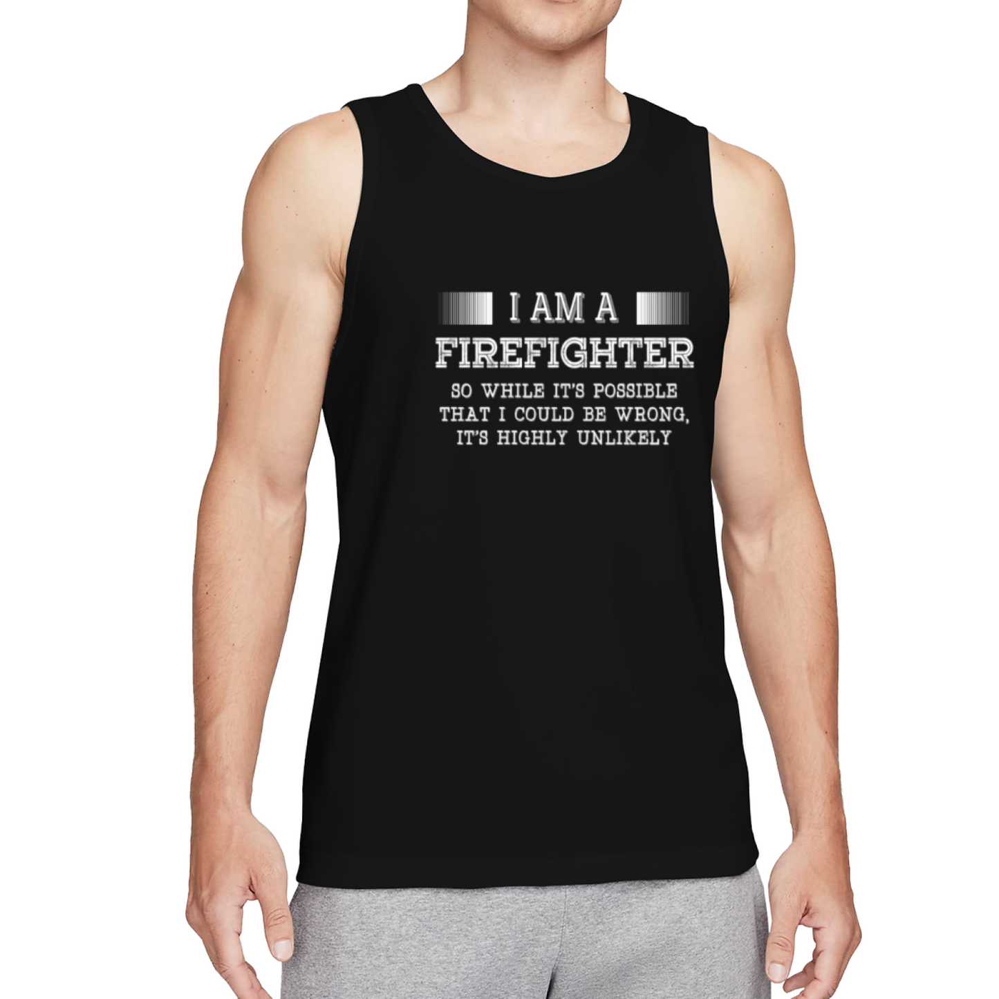 I Am A Firefighter Funny Quote Proud Fireman Men Tank Top