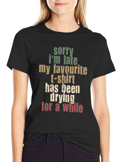 Funny Graphic Tee: Sorry Im Late