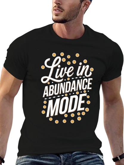 Live in Abundance Mode T-Shirt - Positive Vibes