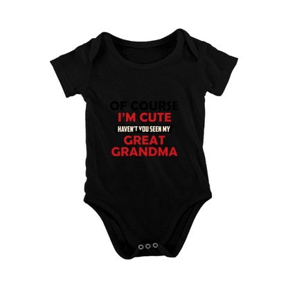 Of Course I¡¯m Cute Haven¡¯t You Seen My Great Grandma Funny Onesie