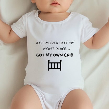 Just Moved Out Mom¡¯s Place Got My Own Crib Funny Newborn Bodysuit