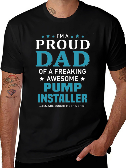 Proud Dad Pump Installer T-Shirt - Awesome Fathers Day Gift
