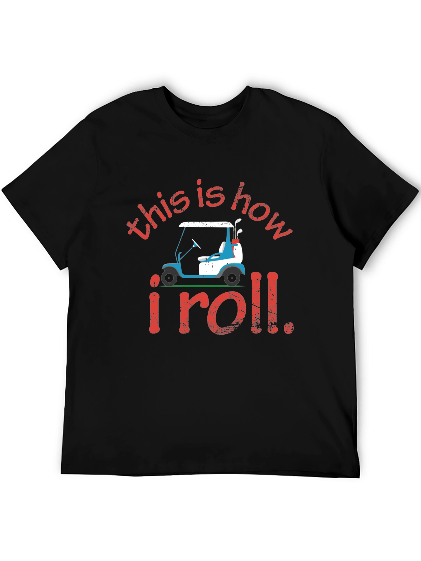 Golf Cart T-Shirt: This is How I Roll Tee