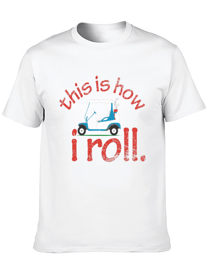Golf Cart T-Shirt: This is How I Roll Tee