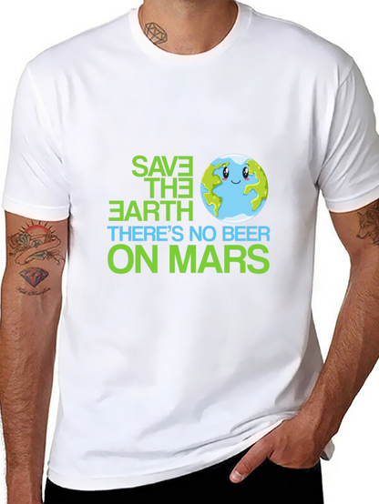 Save the Earth T-Shirt - No Beer on Mars