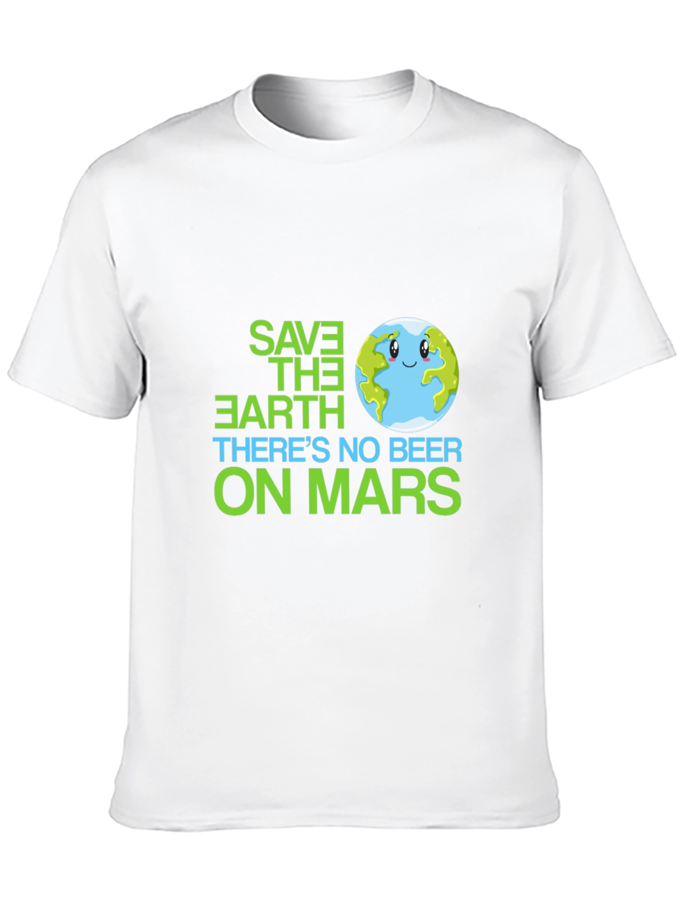 Save the Earth T-Shirt - No Beer on Mars