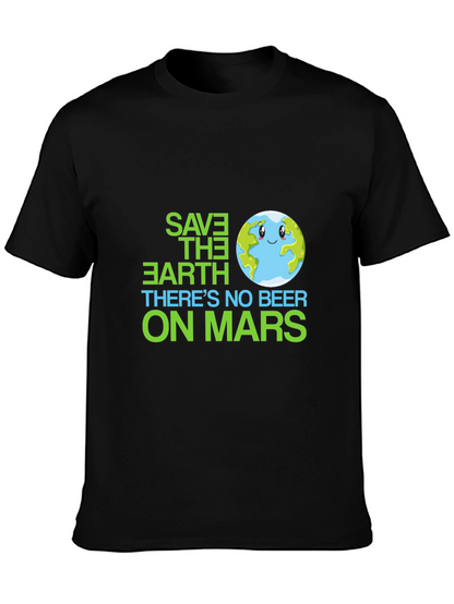 Save the Earth T-Shirt - No Beer on Mars