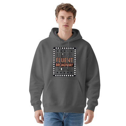I Speak Fluent Broadway Songs Theater Lover Hoodie, Comfort Lounge Pullover