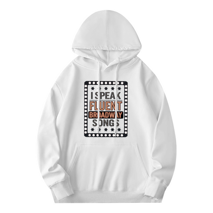 I Speak Fluent Broadway Songs Theater Lover Hoodie, Comfort Lounge Pullover