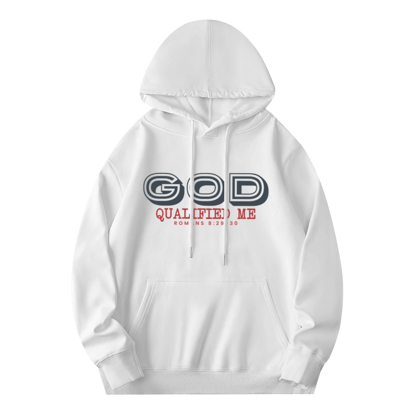 Faith God Qualified Me Romans 8:30 White Hoodie, Soft Comfort Religious Daily Top