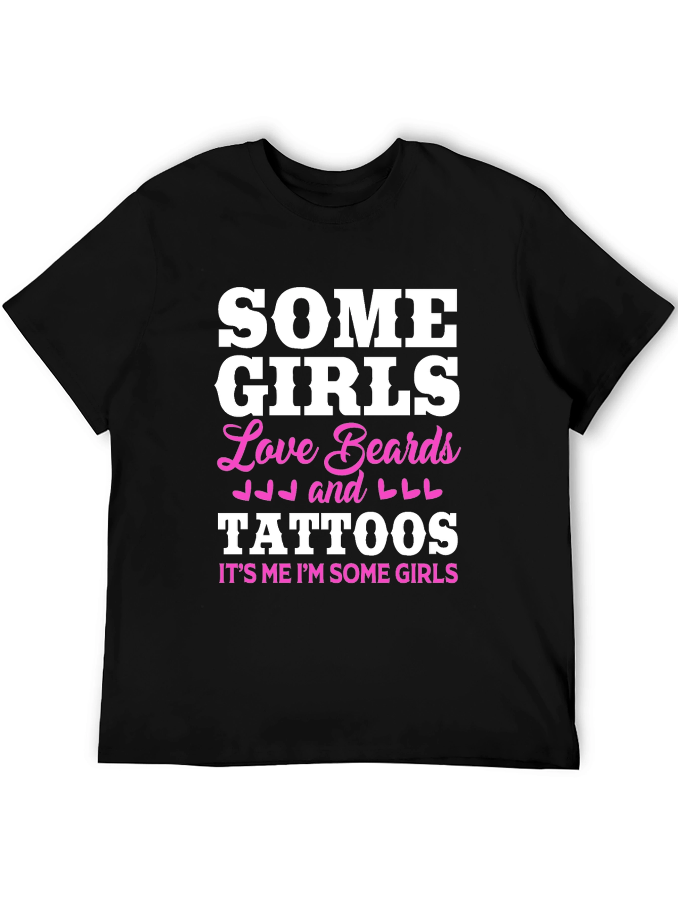 Some Girls Love Beards and Tattoos Black T-Shirt