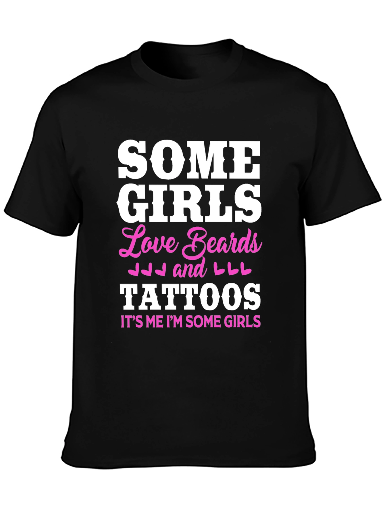 Some Girls Love Beards and Tattoos Black T-Shirt