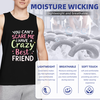 You Can¡¯t Scare Me I Have A Crazy Best Friend BFF Tank Top