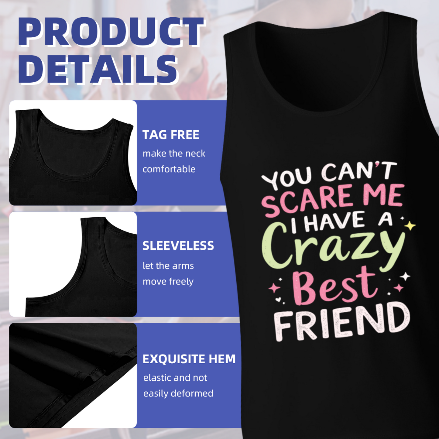 You Can¡¯t Scare Me I Have A Crazy Best Friend BFF Tank Top