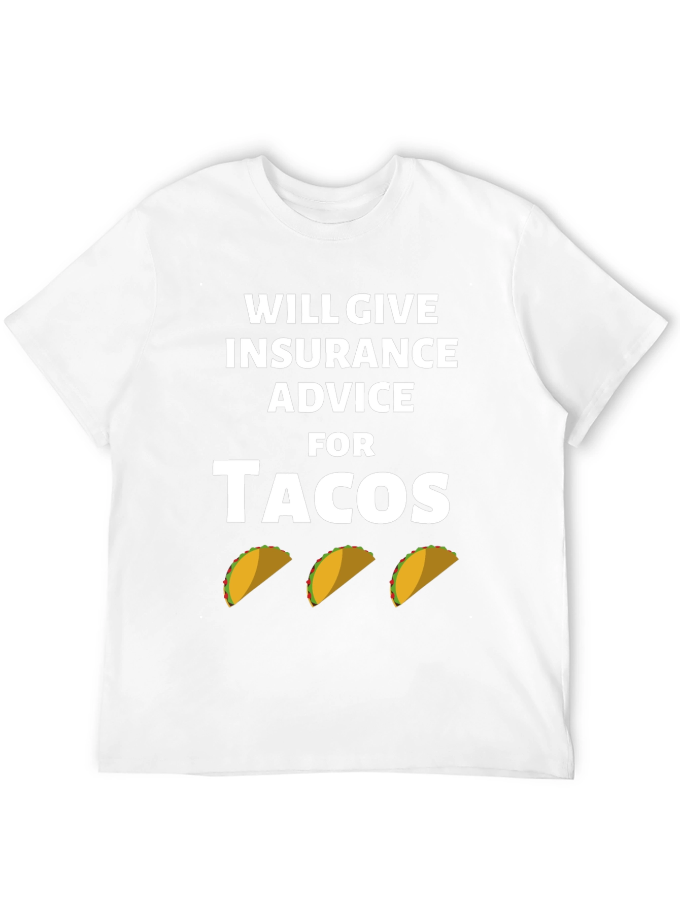 Insurance Advice For Tacos Graphic Tee