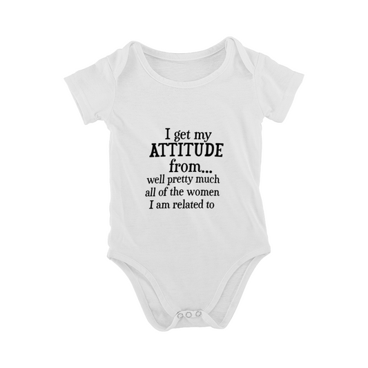 I Get My Attitude From All My Girl Relatives Funny Baby Slogan Romper