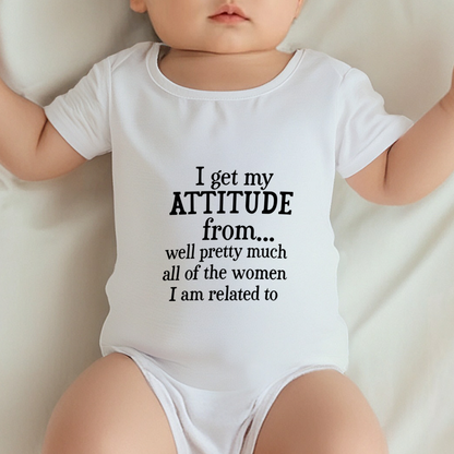 I Get My Attitude From All My Girl Relatives Funny Baby Slogan Romper