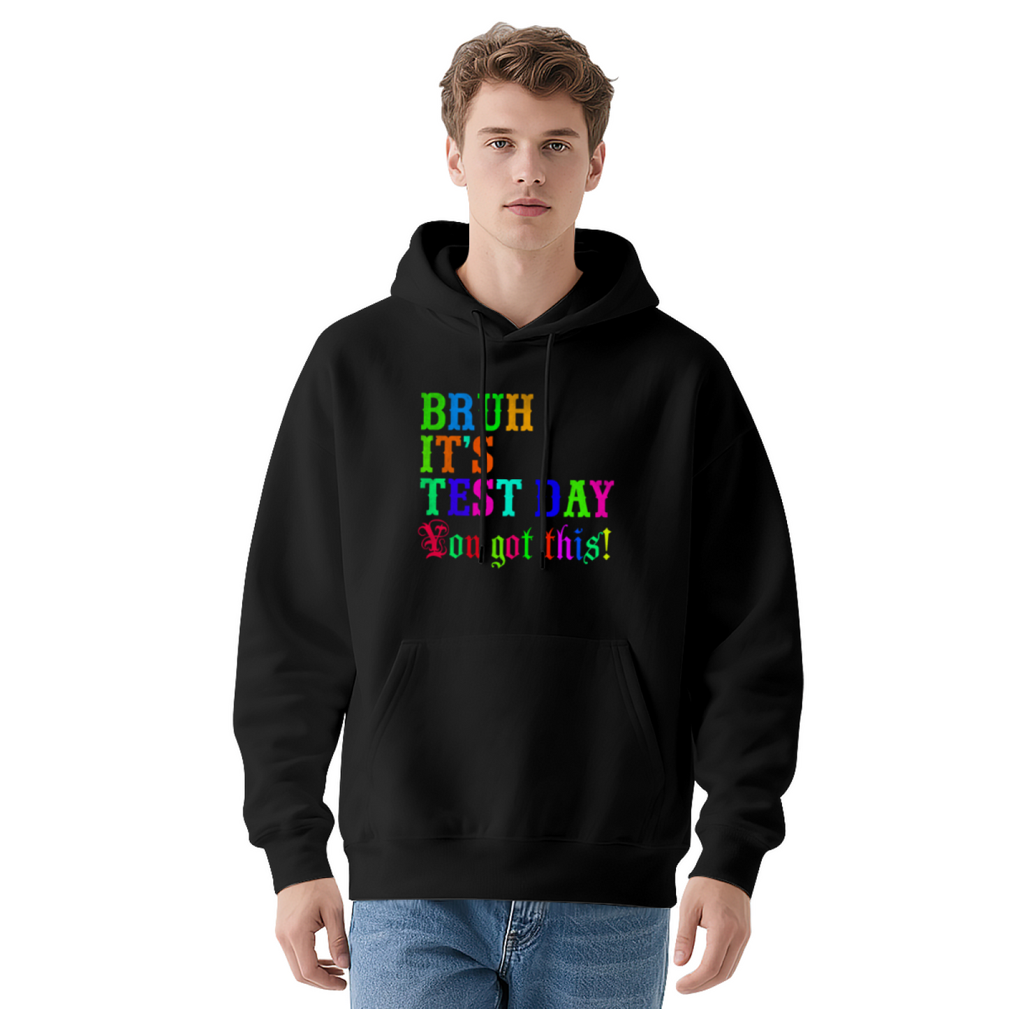 Bruh It's Test Day Colorful Motivational Text Hoodie, Student Soft Comfort Hoodie