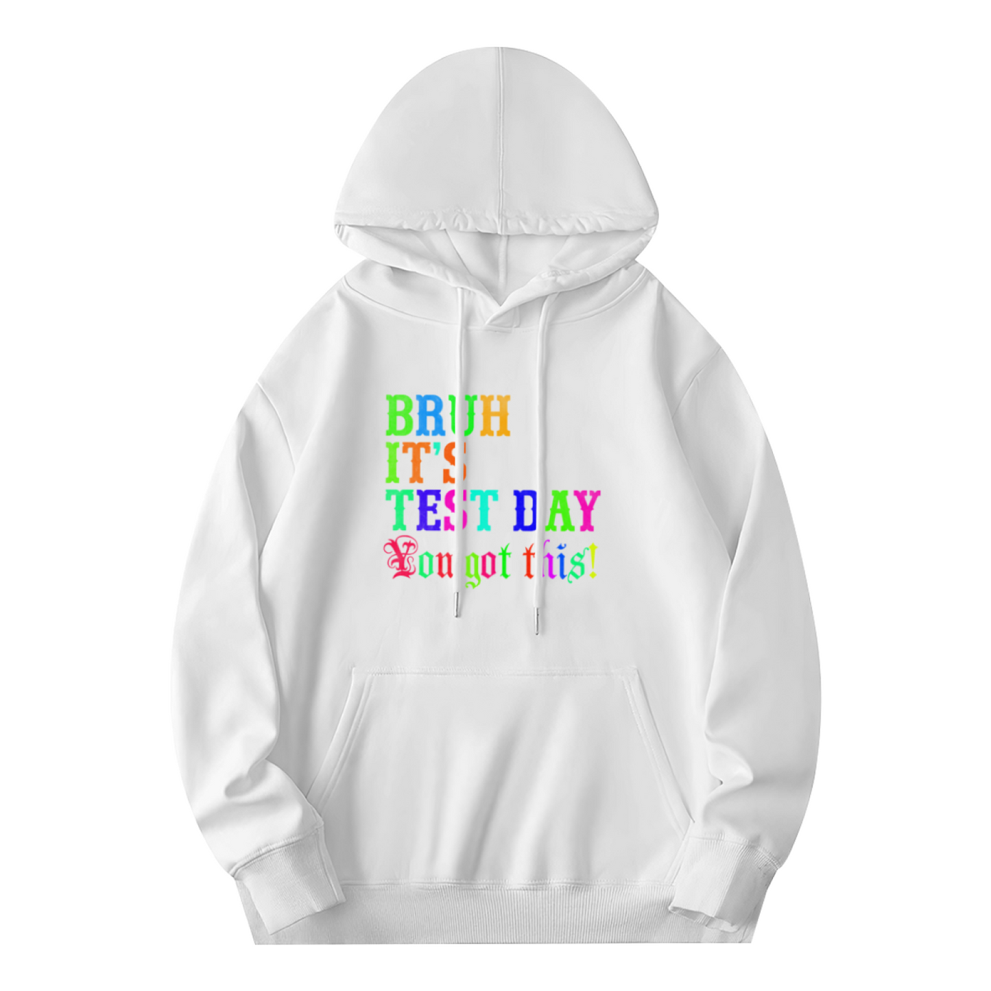 Bruh It's Test Day Colorful Motivational Text Hoodie, Student Soft Comfort Hoodie
