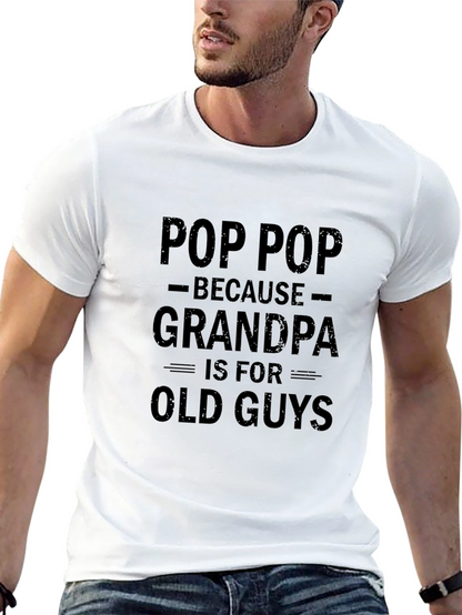 Pop Pop Because Grandpa T-Shirt - Funny Grandfather Tee