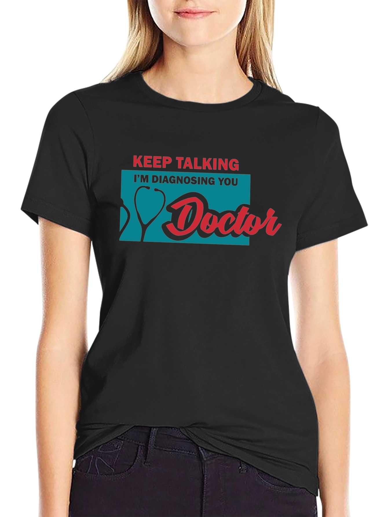 Keep Talking Im Diagnosing You Doctor T-Shirt