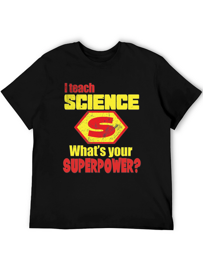 I Teach Science T-Shirt - Whats Your Superpower?