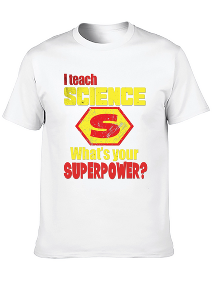 I Teach Science T-Shirt - Whats Your Superpower?