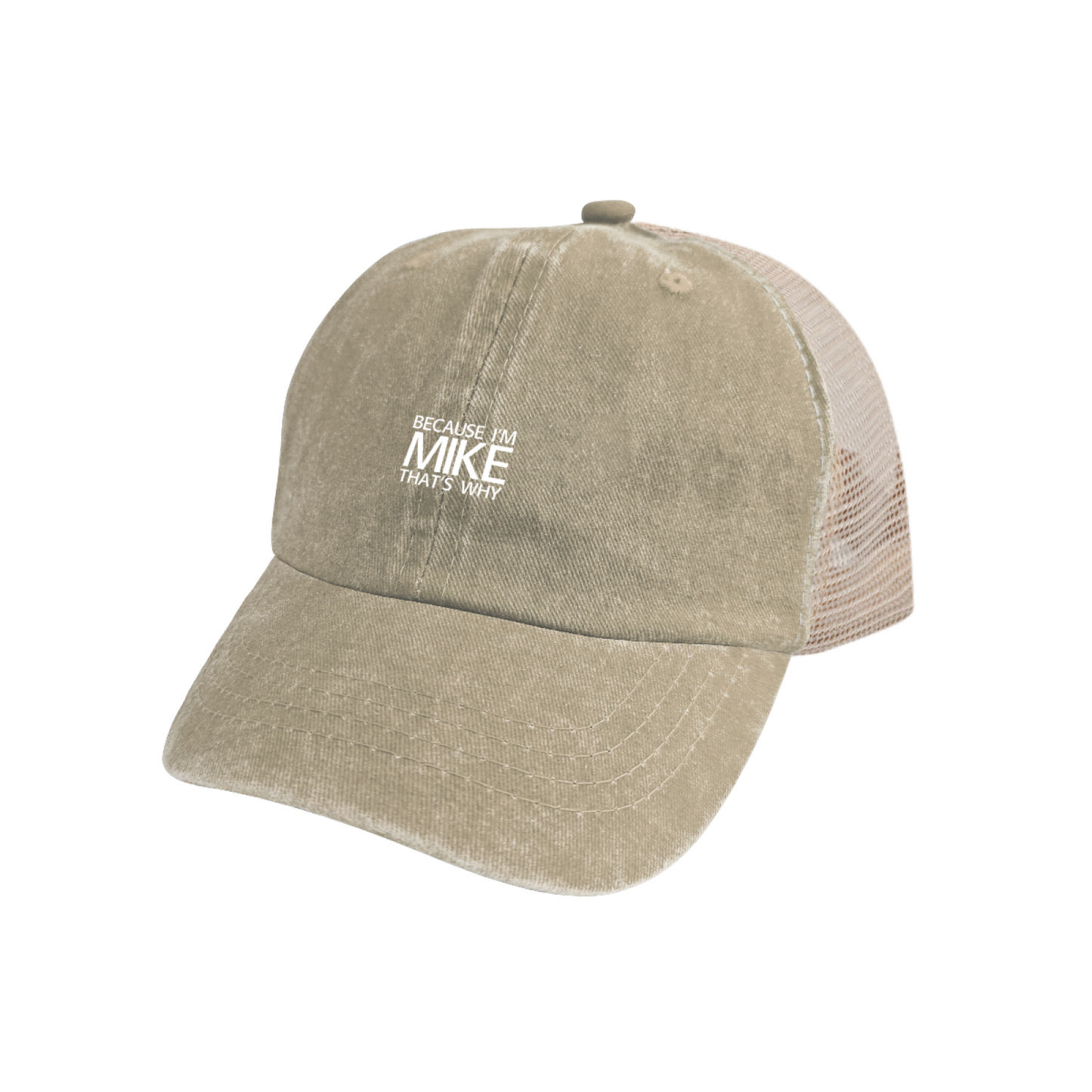 Because I¡¯m Mike That¡¯s Why Khaki Washed Mesh Custom Name Trucker Hat