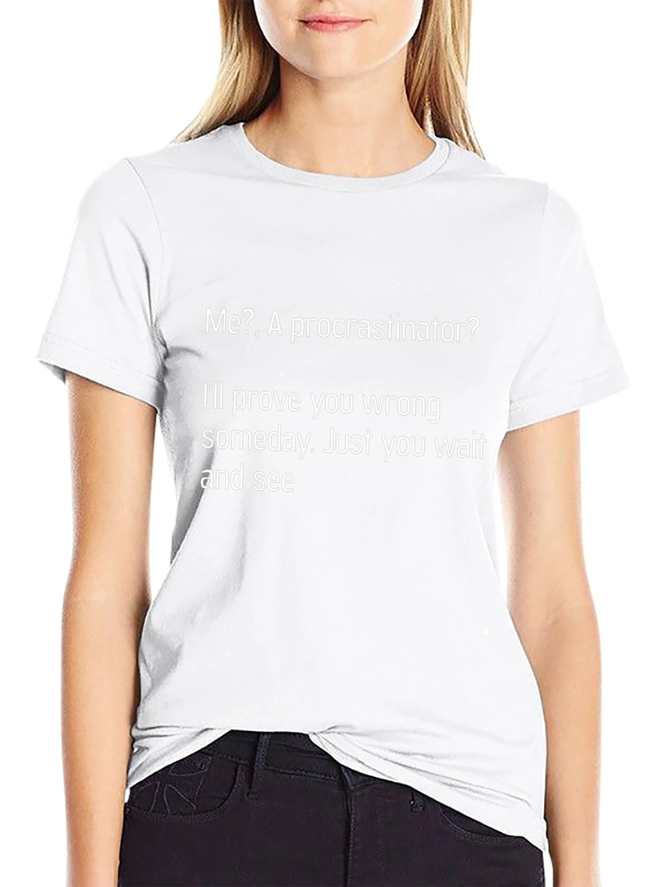 Funny Procrastinator T-Shirt - Ill Prove You Wrong!