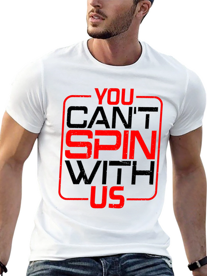 You Cant Spin With Us T-Shirt