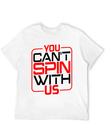 You Cant Spin With Us T-Shirt